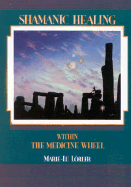 Shamanic Healing Within the Medicine Wheel