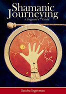 Shamanic Journeying: A Beginner's Guide