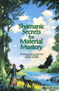 Shamanic Secrets for Material Mastery