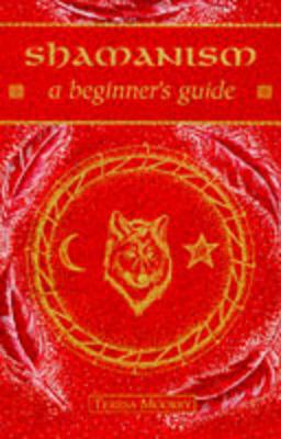 Shamanism: A Beginner's Guide - Craze, Richard, and Moorey, Teresa