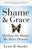 Shame and Grace: Healing the Shame We Don't Deserve