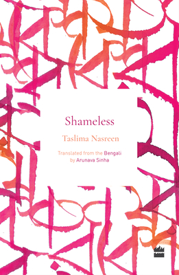 Shameless - Nasreen, Taslima, and Sinha, Arunava (Translated by)