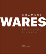 Shamsul Wares: An Architecture of Elemental Modernism