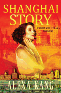 Shanghai Story: A WWII Drama Trilogy Book One