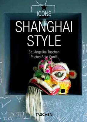 Shanghai Style - Taschen (Editor), and Guntli, Reto (Photographer)