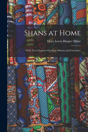 Shans at Home: With Two Chapters On Shan History and Literature