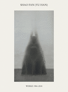 Shao Fan (Yu Han): You. Works 1984 - 2018