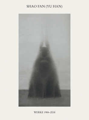 Shao Fan (Yu Han): You. Works 1984 - 2018 - Noack, Ruth, and Yi, Feng Bo, and Anna, Liu Li (Editor)