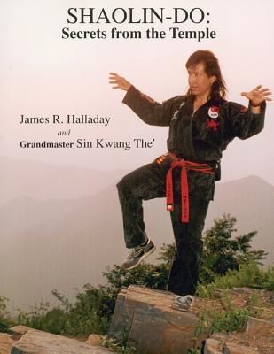 Shaolin-Do: Secrets from the Temple - Halladay James R, and Kwang the Sin