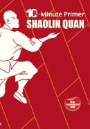 Shaolin Quan: The 10-Minute Primer