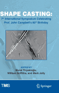 Shape Casting: 7th International Symposium Celebrating Prof. John Campbell's 80th Birthday