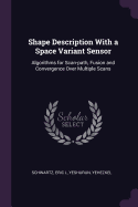 Shape Description with a Space Variant Sensor: Algorithms for Scan-Path, Fusion and Convergence Over Multiple Scans