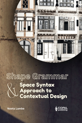 Shape Grammar and Space Syntax Approach in Contextual Design - Lambe, Neeta