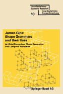 Shape Grammars and Their Uses: Artificial Perception, Shape Generation and Computer Aesthetics