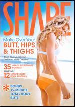 Shape: Make Over Your Butt, Hips & Thighs
