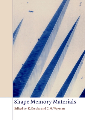 Shape Memory Materials - Wayman, C M (Editor), and Otsuka, K (Editor)