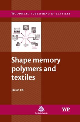Shape Memory Polymers and Textiles - Hu, Jinlian