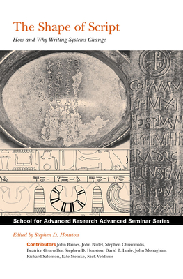 Shape of Script: How and Why Writing Systems Change - Houston, Stephen