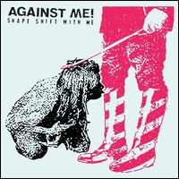 Shape Shift with Me - Against Me!