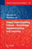 Shape Understanding System - Knowledge Implementation and Learning - Les, Zbigniew, and Les, Magdalena