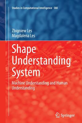 Shape Understanding System: Machine Understanding and Human Understanding - Les, Zbigniew, and Les, Magdalena