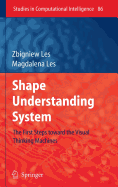 Shape Understanding System: The First Steps Toward the Visual Thinking Machines