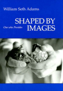 Shaped by Images: One Who Presides
