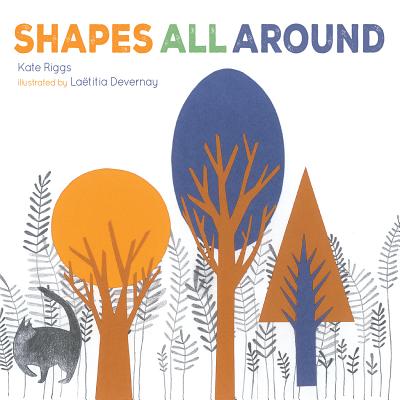 Shapes All Around - Riggs, Kate, and Devernay, Laetitia (Illustrator)