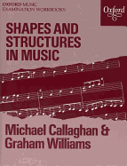 Shapes and Structures in Music: An Introduction to Musical Form - Callaghan, Michael, and Williams, Graham