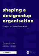 Shaping a Designedup Organisation: The Journey to Design Maturity