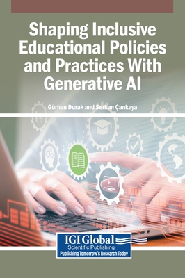 Shaping Inclusive Educational Policies and Practices With Generative AI - Durak, G�rhan (Editor), and �ankaya, Serkan (Editor)