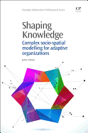 Shaping Knowledge: Complex Socio-Spatial Modelling for Adaptive Organizations