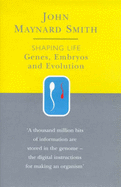 Shaping Life: Genes, Embryos and Evolution