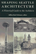 Shaping Seattle Architecture: A Historical Guide to the Architects