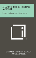 Shaping the Christian Message: Essays in Religious Education