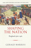 Shaping the Nation: England 1360-1461