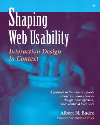 Shaping Web Usability: Interaction Design in Context - Peter Gordon, and Badre, Albert