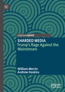 SHARDED MEDIA: Trump's Rage Against the Mainstream