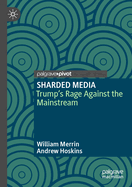SHARDED MEDIA: Trump's Rage Against the Mainstream