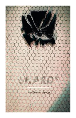 Shards - Bortz, William