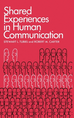 Shared Experiences in Human Communication - Tubbs, Stewart L. (Editor)