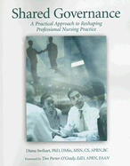 Shared Governance: A Practical Approach to Reshaping Professional Nursing Practice
