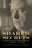 Shared Secrets: The Queer World of Newbery Medalist Charles J. Finger