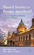 Shared Society or Benign Apartheid?: Understanding Peace-Building in Divided Societies