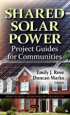 Shared Solar Power: Project Guides for Communities - Rose, Emily (Editor), and Marks, Duncan (Editor)