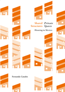Shared Structures, Intimate Space: Housing in Mexico