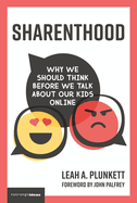 Sharenthood: Why We Should Think Before We Talk about Our Kids Online