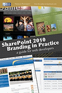SharePoint 2010 branding in practice: a guide for web developers