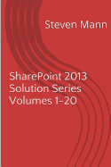 SharePoint 2013 Solution Series Volumes 1-20