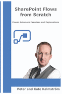 SharePoint Flows from Scratch: Automate SharePoint business processes with Microsoft Flow